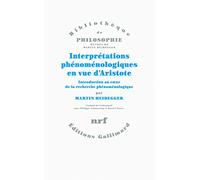 Interprétations phénoménologiques en vue d'Aristote: Introduction au coeur de la recherche phénoménologique