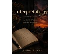 Interpretations: Words Aren't Always Meant To Be Understood. Sometimes They're Meant To Be Felt
