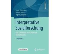 Interpretative Sozialforschung: Eine Einf?hrung in die Praxis des Interpretieren