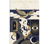 Interpretazione Dei Sogni: Guida illustrata ai simboli e al significato dei sogni