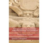 Interpretazione del Patrimonio Culturale (Heritage Interpretation): Principi, Metodi e Tecniche