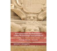 Interpretazione del Patrimonio Culturale (Heritage Interpretation): Principi, Metodi e Tecniche