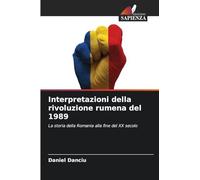 Interpretazioni della rivoluzione rumena del 1989: La storia della Romania alla fine del XX secolo
