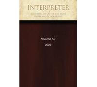 Interpreter: A Journal of Latter-day Saint Faith and Scholarship, Volume 52 (2022)