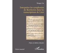 Interpréter les symphonies de Beethoven dans les transcriptions de Franz Liszt