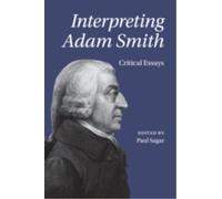 Interpreting Adam Smith : Critical Essays