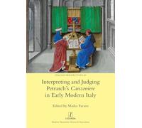 Interpreting and Judging Petrarch's Canzoniere in Early Modern Italy: 49 (Italian Perspectives)