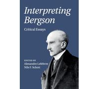 Interpreting Bergson : Critical Essays