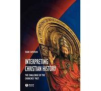 Interpreting Christian History: The Challenge of the Churches' Past