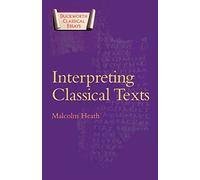 Interpreting Classical Texts (Duckworth Classical Essays)