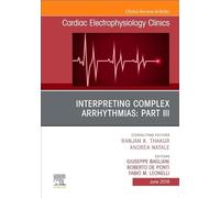 Interpreting Complex Arrhythmias: Part III, An Issue of Cardiac Electrophysiology Clinics (Volume 11-2) (The Clinics: Internal Medicine, Volume 11-2)