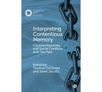 Interpreting Contentious Memory : Countermemories and Social Conflicts over the Past