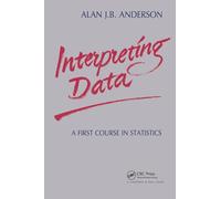Interpreting Data: A First Course in Statistics: 8 (Chapman & Hall/CRC Texts in Statistical Science)