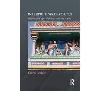 Interpreting Devotion: The Poetry and Legacy of a Female Bhakti Saint of India (Routledge Hindu Studies Series)