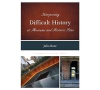 Interpreting Difficult History at Museums and Historic Sites: 7 (Interpreting History)