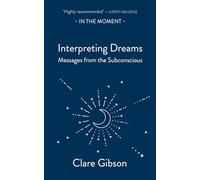 Interpreting Dreams: Messages from the subconscious (In the Moment)