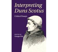 Interpreting Duns Scotus: Critical Essays
