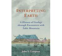 Interpreting Earth: A History of Geology through Encounters with Table Mountain
