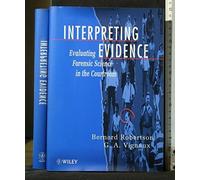 Interpreting Evidence: Evaluating Forensic Science in the Courtroom