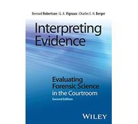 Interpreting Evidence: Evaluating Forensic Science in the Courtroom