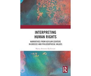 Interpreting Human Rights: Narratives from Asylum Centers in Greece and Philosophical Values