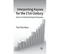 Interpreting Keynes for the 21st Century: Volume 4: The Collected Writings of Paul Davidson