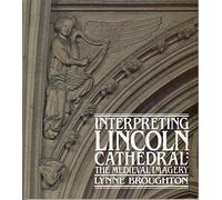 Interpreting Lincoln Cathedral: The Medieval Imagery