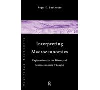 Interpreting Macroeconomics: Explorations in the History of Macroeconomic Thought