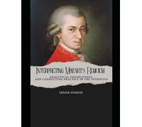 Interpreting Mozart’s Requiem: Analytical Foundations and Conducting Practice in the Introitus