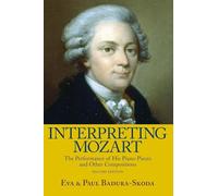 Interpreting Mozart: The Performance of His Piano Pieces and Other Compositions