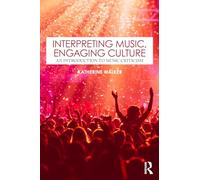 Interpreting Music, Engaging Culture : An Introduction to Music Criticism