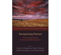 Interpreting Nature: The Emerging Field of Environmental Hermeneutics (Groundworks: Ecological Issues in Philosophy and Theology)