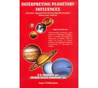 Interpreting Planetary Influences : Systems' Approach for Interpreting Horoscopes: House-wise Analysis
