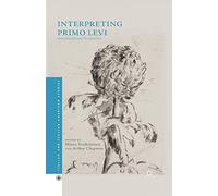 Interpreting Primo Levi: Interdisciplinary Perspectives (Italian and Italian American Studies)