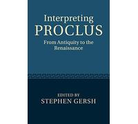 Interpreting Proclus: From Antiquity to the Renaissance