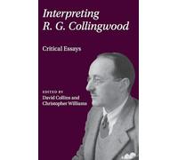 Interpreting R. G. Collingwood: Critical Essays