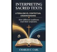 INTERPRETING SACRED TEXTS: LITERALISM VS. CONTEXTUAL UNDERSTANDING (How different traditions read their scriptures)
