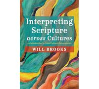 Interpreting Scripture across Cultures: An Introduction to Cross-Cultural Hermeneutics