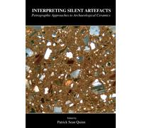Interpreting Silent Artefacts: Petrographic Approaches to Archaeological Ceramics