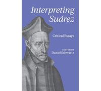 Interpreting Suárez: Critical Essays