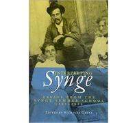 Interpreting Synge : Essays from the Synge Summer School, 1991-2000