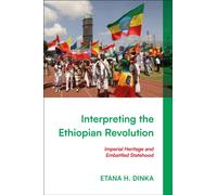 Interpreting the Ethiopian Revolution : Imperial Heritage and Embattled Statehood