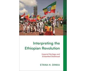 Interpreting the Ethiopian Revolution: Imperial Heritage and Embattled Statehood