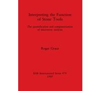 Interpreting the Function of Stone Tools : The quantification and computerisation of microwear analysis