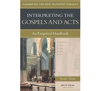 Interpreting the Gospels and Acts - An Exegetical Handbook (Handbooks for New Testament Exegesis)