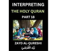 Interpreting The Holy Quran (Part 18)- Divine Lessons for Kids, Young and Adults, Essays on Divine Guidance Philosophy, Spiritualism and Human ... Wisdom, Divine Words, Human Hearts, Islam