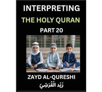 Interpreting The Holy Quran (Part 20)- Divine Lessons for Kids, Young and Adults, Essays on Divine Guidance Philosophy, Spiritualism and Human ... Wisdom, Divine Words, Human Hearts, Islam
