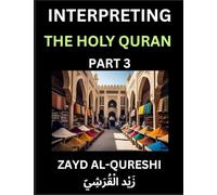 Interpreting The Holy Quran (Part 3)- Divine Lessons for Kids, Young and Adults, Essays on Divine Guidance Philosophy, Spiritualism and Human ... Wisdom, Divine Words, Human Hearts, Islam
