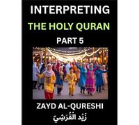Interpreting The Holy Quran (Part 5)- Divine Lessons for Kids, Young and Adults, Essays on Divine Guidance Philosophy, Spiritualism and Human ... Wisdom, Divine Words, Human Hearts, Islam