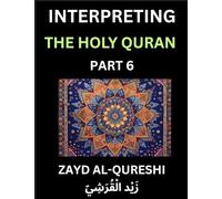 Interpreting The Holy Quran (Part 6)- Divine Lessons for Kids, Young and Adults, Essays on Divine Guidance Philosophy, Spiritualism and Human ... Wisdom, Divine Words, Human Hearts, Islam